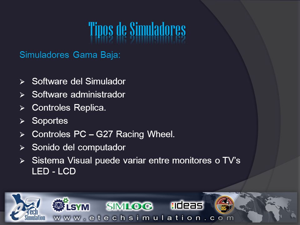 Tipos de Simuladores Simuladores Gama Baja: Software del Simulador