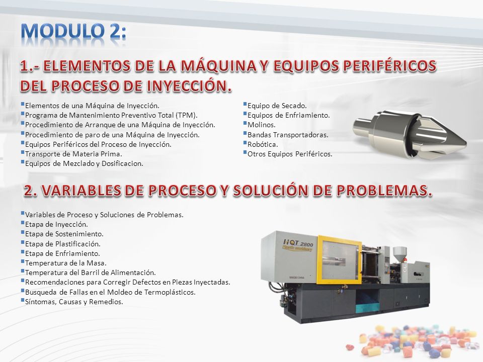 Modulo 2: 1.- ELEMENTOS DE LA MÁQUINA Y EQUIPOS PERIFÉRICOS DEL PROCESO DE INYECCIÓN. Elementos de una Máquina de Inyección.