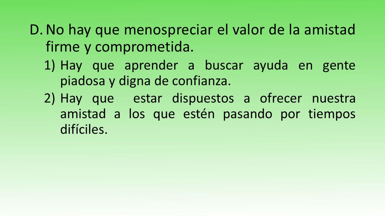 No hay que menospreciar el valor de la amistad firme y comprometida.