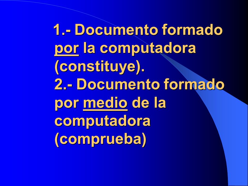 1. - Documento formado por la computadora (constituye). 2