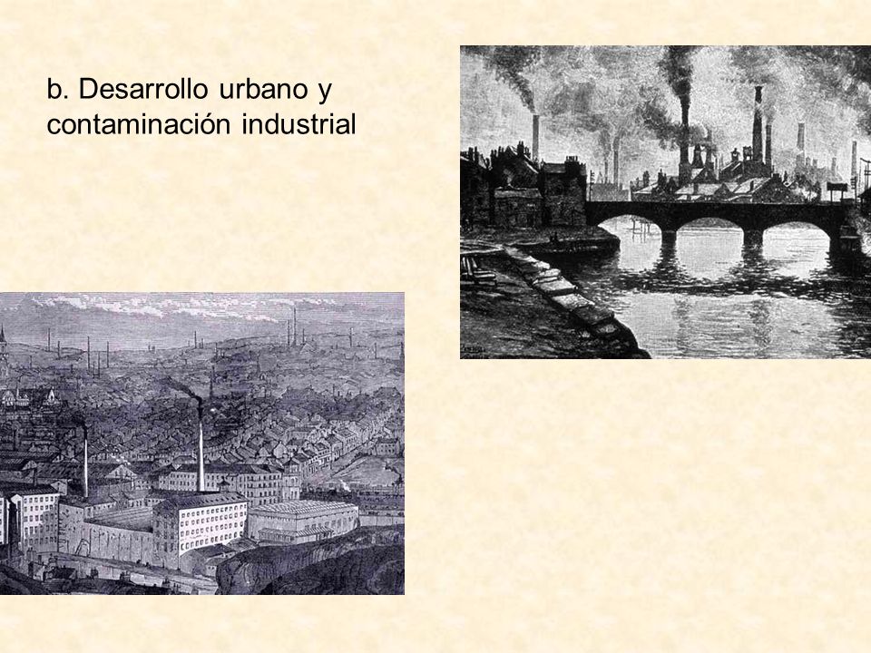 b. Desarrollo urbano y contaminación industrial