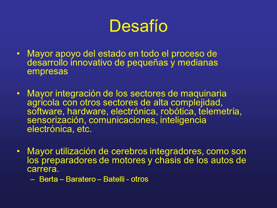 Desafío Mayor apoyo del estado en todo el proceso de desarrollo innovativo de pequeñas y medianas empresas.