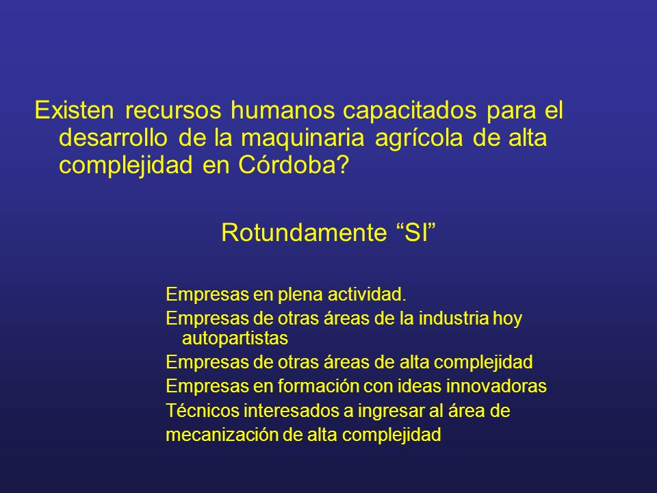 Existen recursos humanos capacitados para el desarrollo de la maquinaria agrícola de alta complejidad en Córdoba