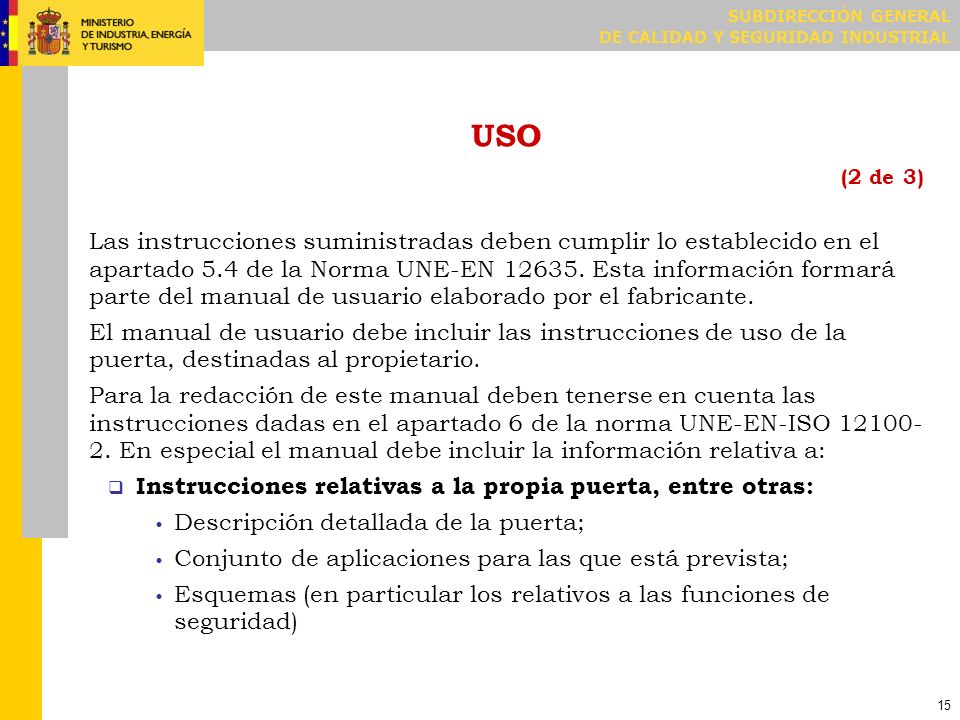 USO (3 de 3) Instrucciones relativas a la utilización de la puerta, entre otras: