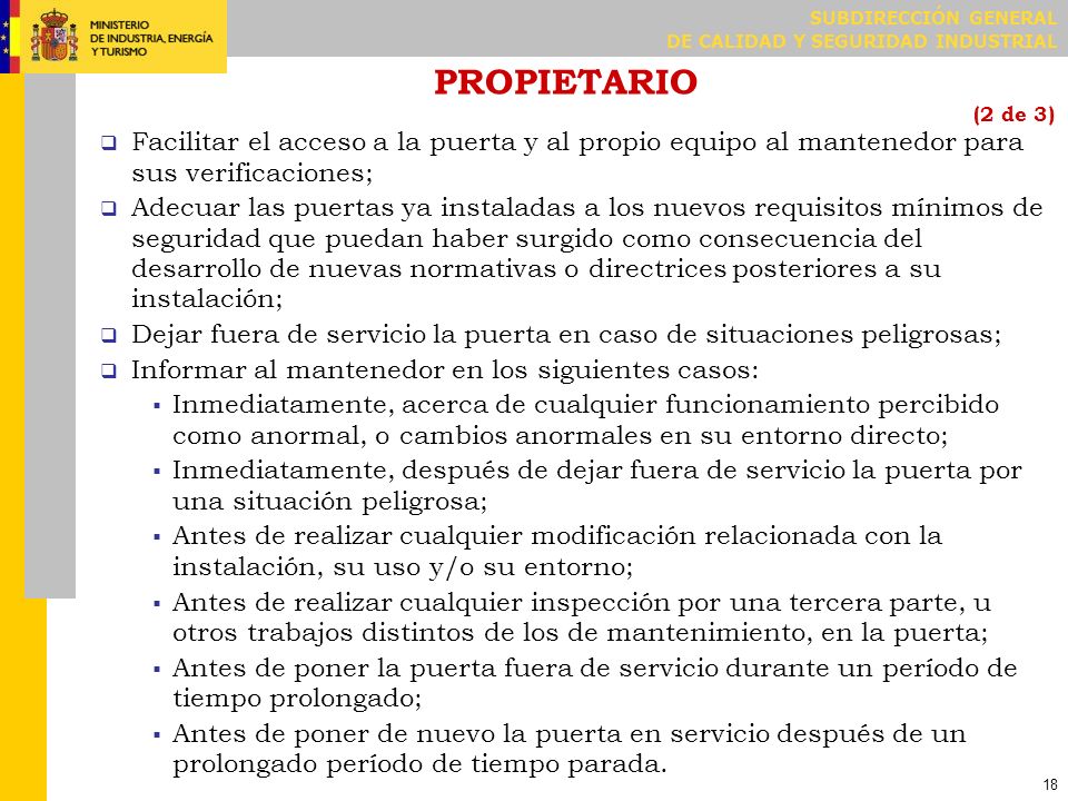 PROPIETARIO (3 de 3) Asegurar que se evalúan las condiciones de seguridad de la puerta si: Se cambia el mantenedor;