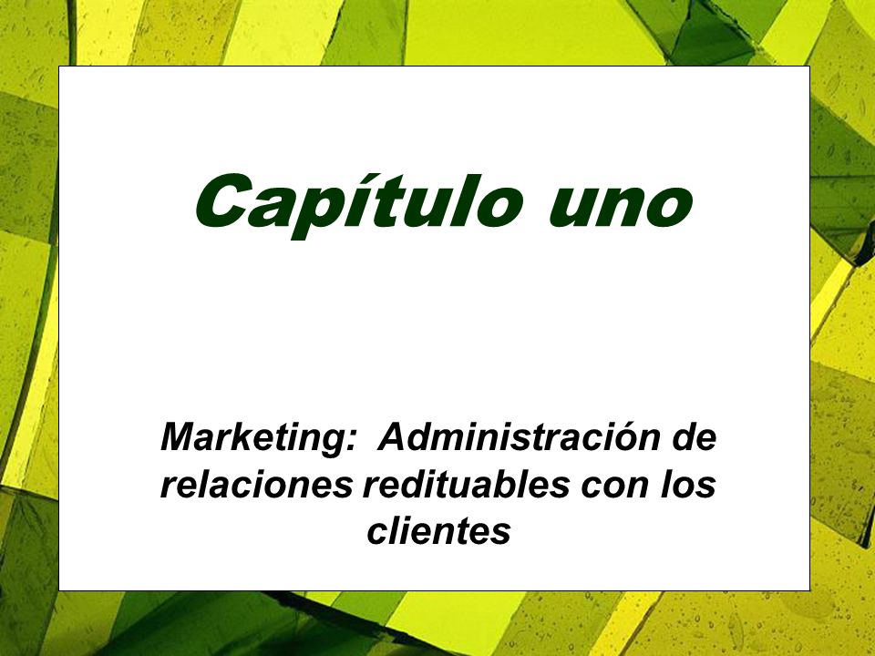 Marketing: Administración de relaciones redituables con los clientes
