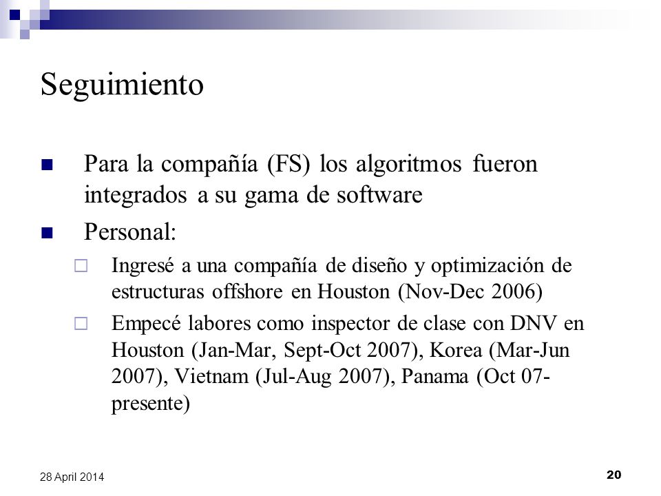 Seguimiento Para la compañía (FS) los algoritmos fueron integrados a su gama de software. Personal: