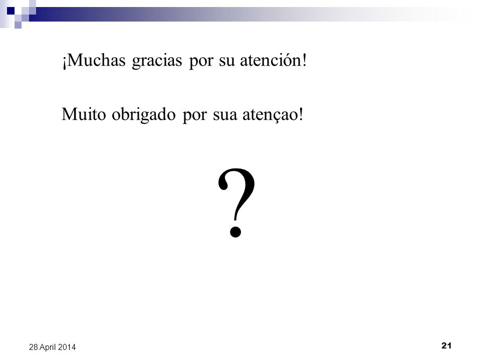 ¡Muchas gracias por su atención! Muito obrigado por sua atençao!