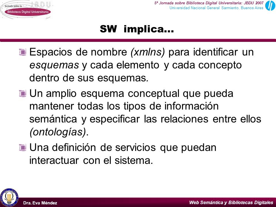 Una definición de servicios que puedan interactuar con el sistema.