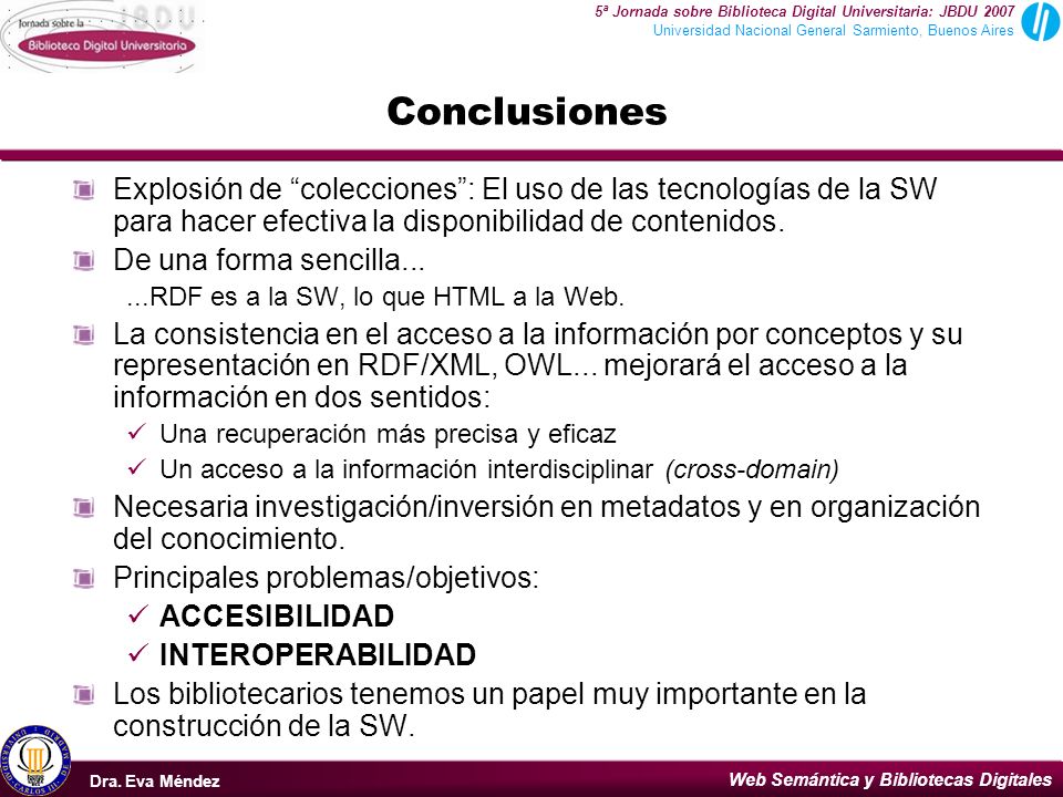 Conclusiones Explosión de colecciones : El uso de las tecnologías de la SW para hacer efectiva la disponibilidad de contenidos.