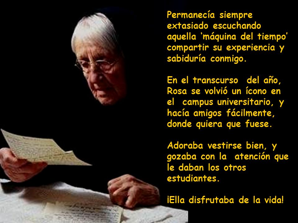 Permanecía siempre extasiado escuchando aquella ‘máquina del tiempo’ compartir su experiencia y sabiduría conmigo.