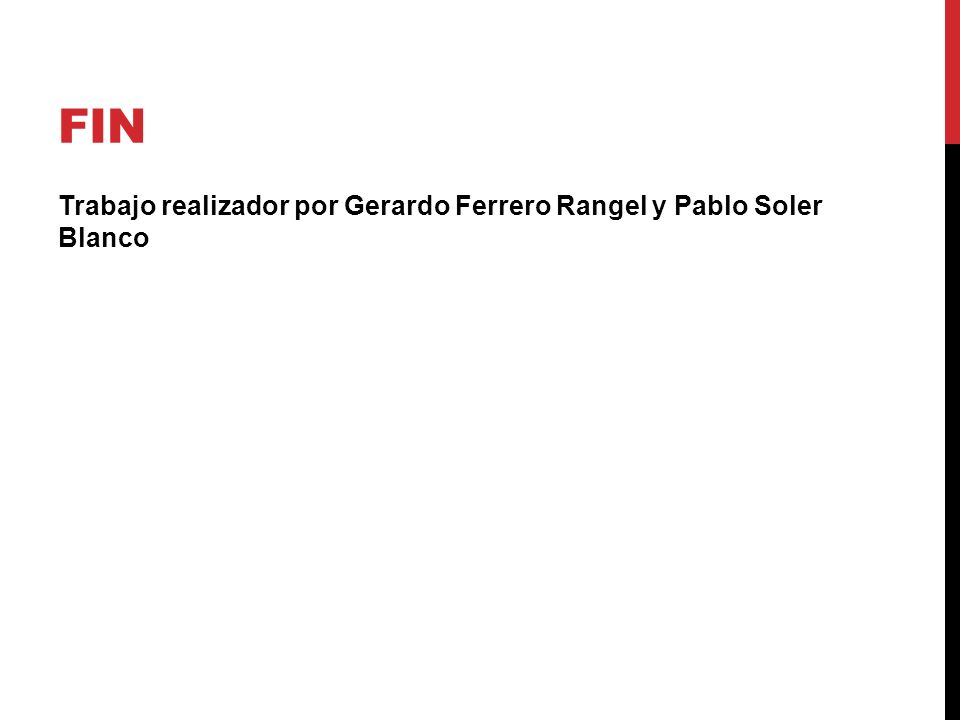 Fin Trabajo realizador por Gerardo Ferrero Rangel y Pablo Soler Blanco