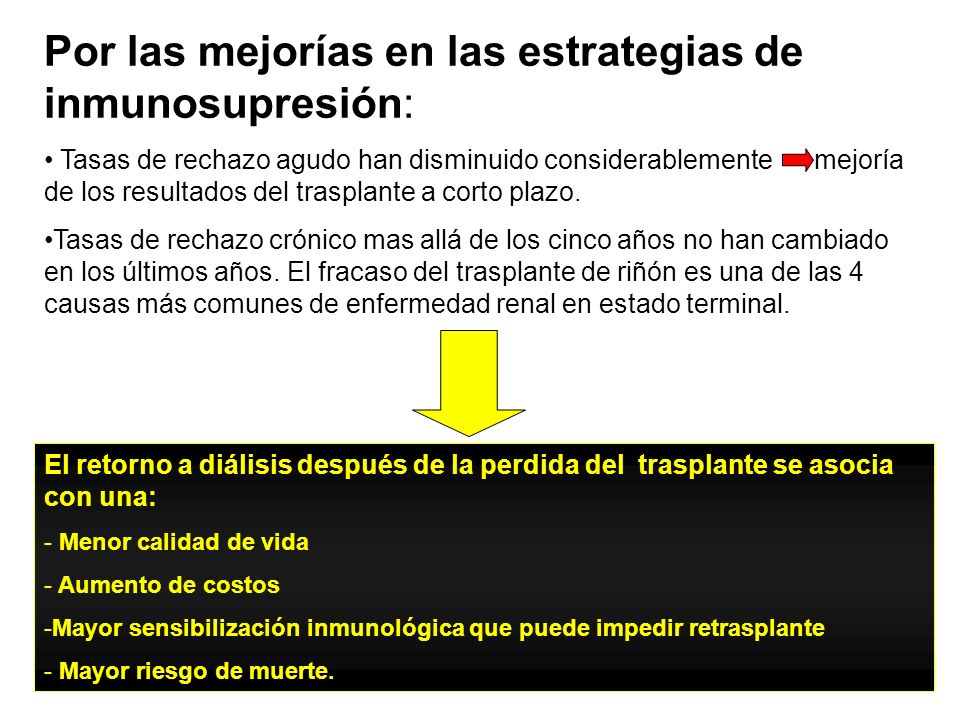 Por las mejorías en las estrategias de inmunosupresión: