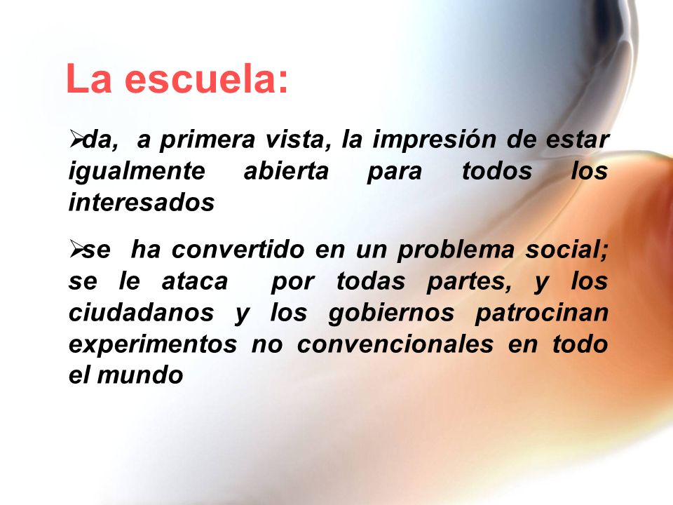 La escuela: da, a primera vista, la impresión de estar igualmente abierta para todos los interesados.