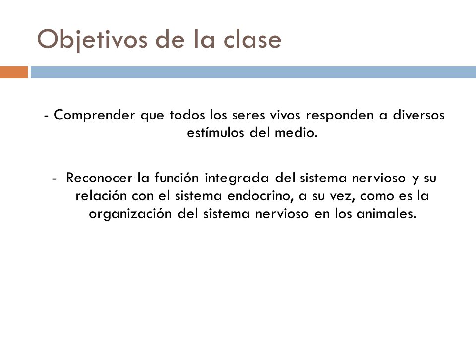 Objetivos de la clase - Comprender que todos los seres vivos responden a diversos estímulos del medio.