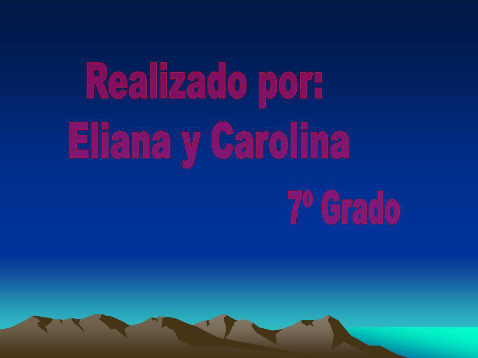Realizado por: Eliana y Carolina 7º Grado