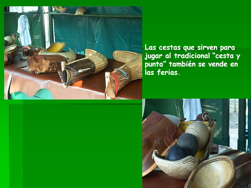 Las cestas que sirven para jugar al tradicional cesta y punta también se vende en las ferias.