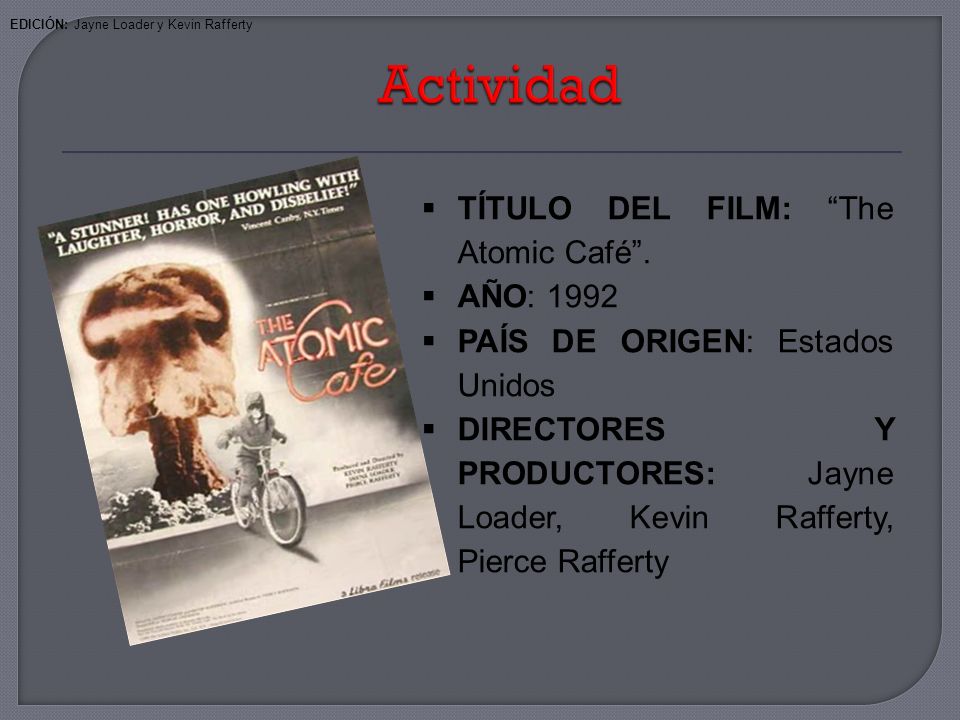 Actividad TÍTULO DEL FILM: The Atomic Café . AÑO: 1992