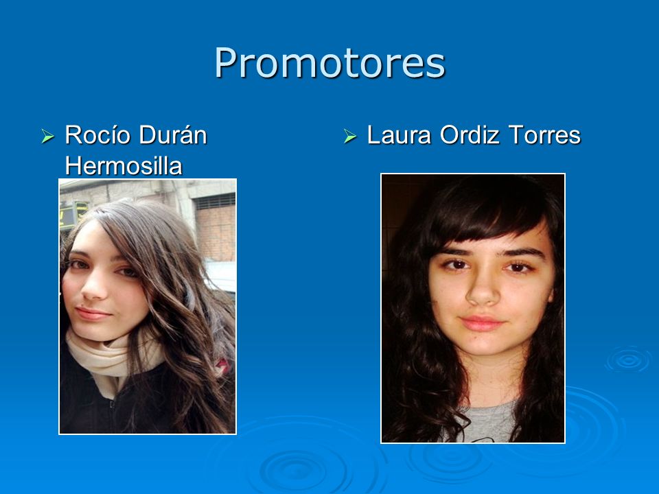 Promotores Rocío Durán Hermosilla Laura Ordiz Torres