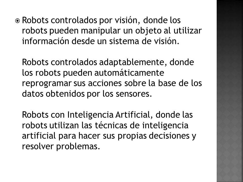 Robots controlados por visión, donde los robots pueden manipular un objeto al utilizar información desde un sistema de visión.