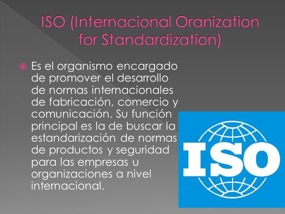 ISO (Internacional Oranization for Standardization)