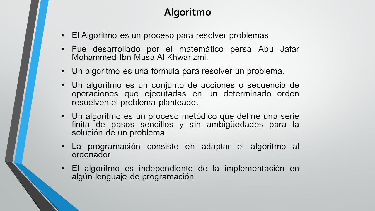 Algoritmo El Algoritmo es un proceso para resolver problemas