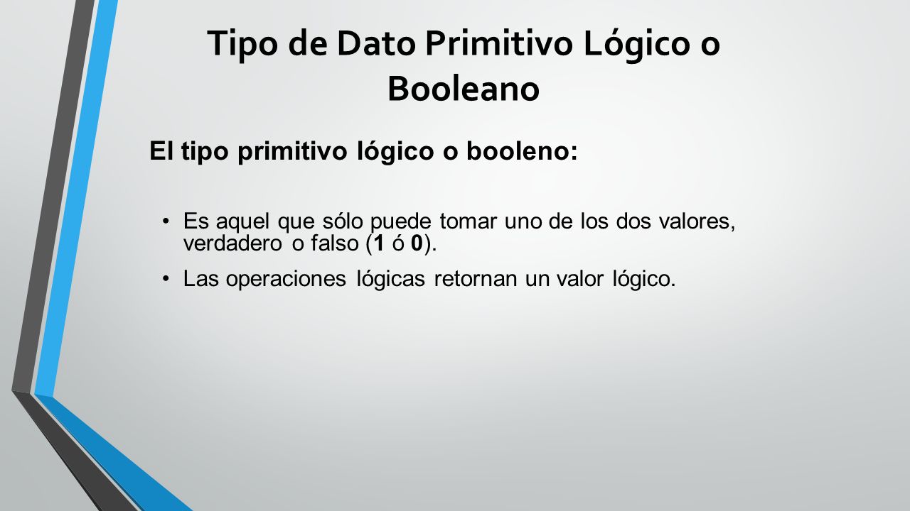 Tipo de Dato Primitivo Lógico o Booleano