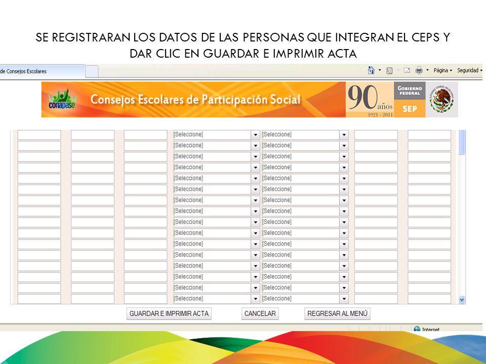 SE REGISTRARAN LOS DATOS DE LAS PERSONAS QUE INTEGRAN EL CEPS Y DAR CLIC EN GUARDAR E IMPRIMIR ACTA