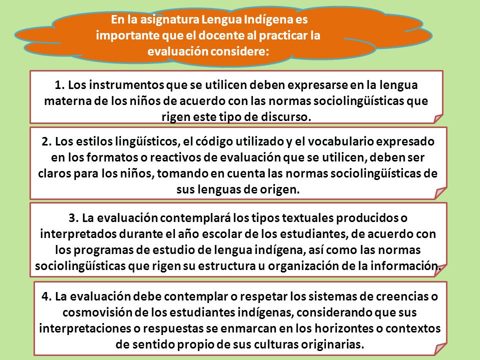 En la asignatura Lengua Indígena es importante que el docente al practicar la evaluación considere:
