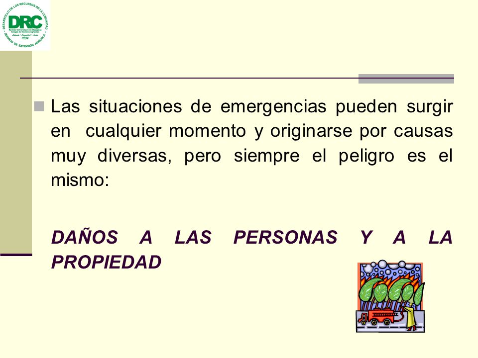 Las situaciones de emergencias pueden surgir en cualquier momento y originarse por causas muy diversas, pero siempre el peligro es el mismo: