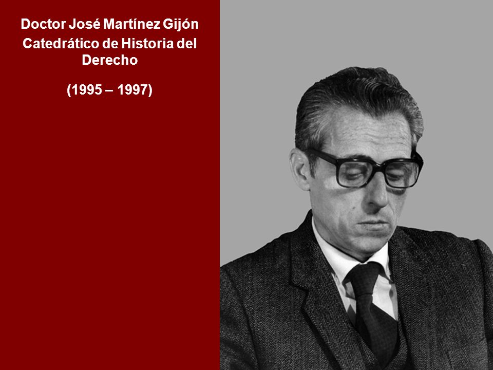 Doctor José Martínez Gijón Catedrático de Historia del Derecho