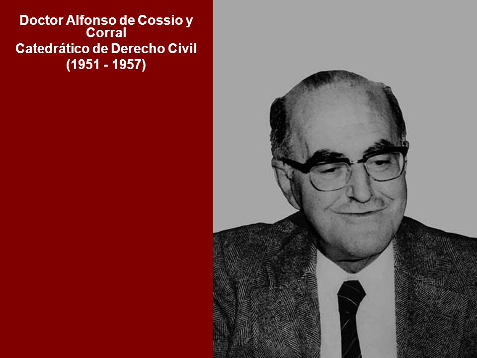 Doctor Alfonso de Cossio y Corral Catedrático de Derecho Civil