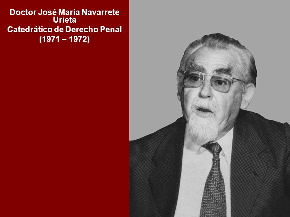 Doctor José María Navarrete Urieta Catedrático de Derecho Penal