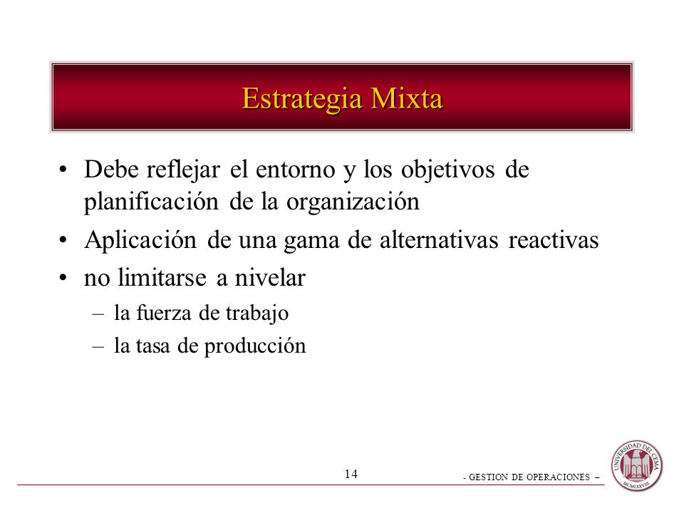 Estrategia Mixta Debe reflejar el entorno y los objetivos de planificación de la organización. Aplicación de una gama de alternativas reactivas.