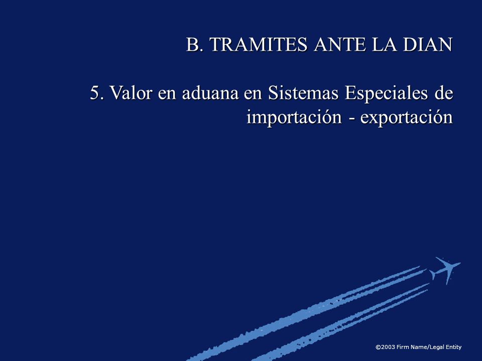 B. TRAMITES ANTE LA DIAN 5. Valor en aduana en Sistemas Especiales de importación - exportación
