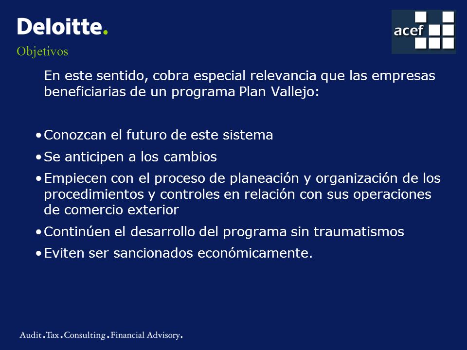 Objetivos En este sentido, cobra especial relevancia que las empresas beneficiarias de un programa Plan Vallejo: