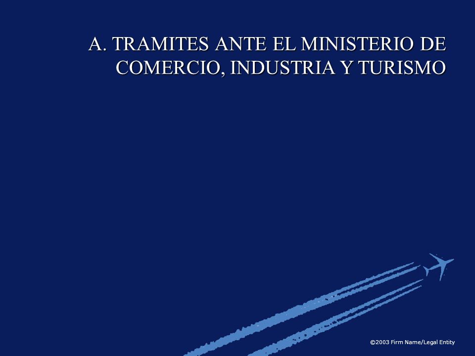 A. TRAMITES ANTE EL MINISTERIO DE COMERCIO, INDUSTRIA Y TURISMO