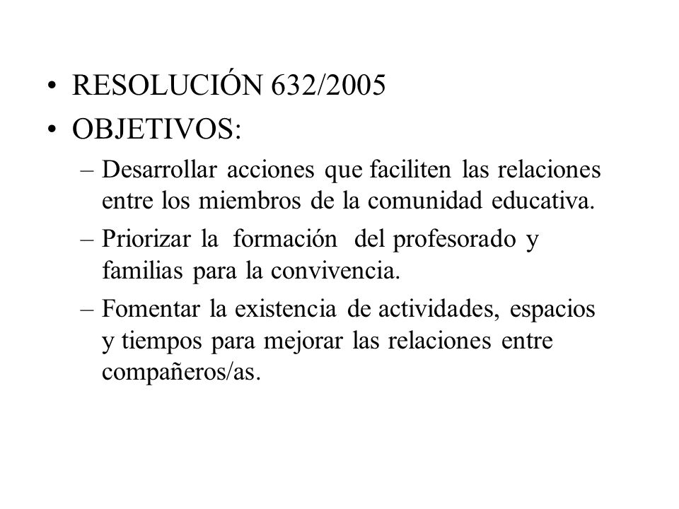 RESOLUCIÓN 632/2005 OBJETIVOS: