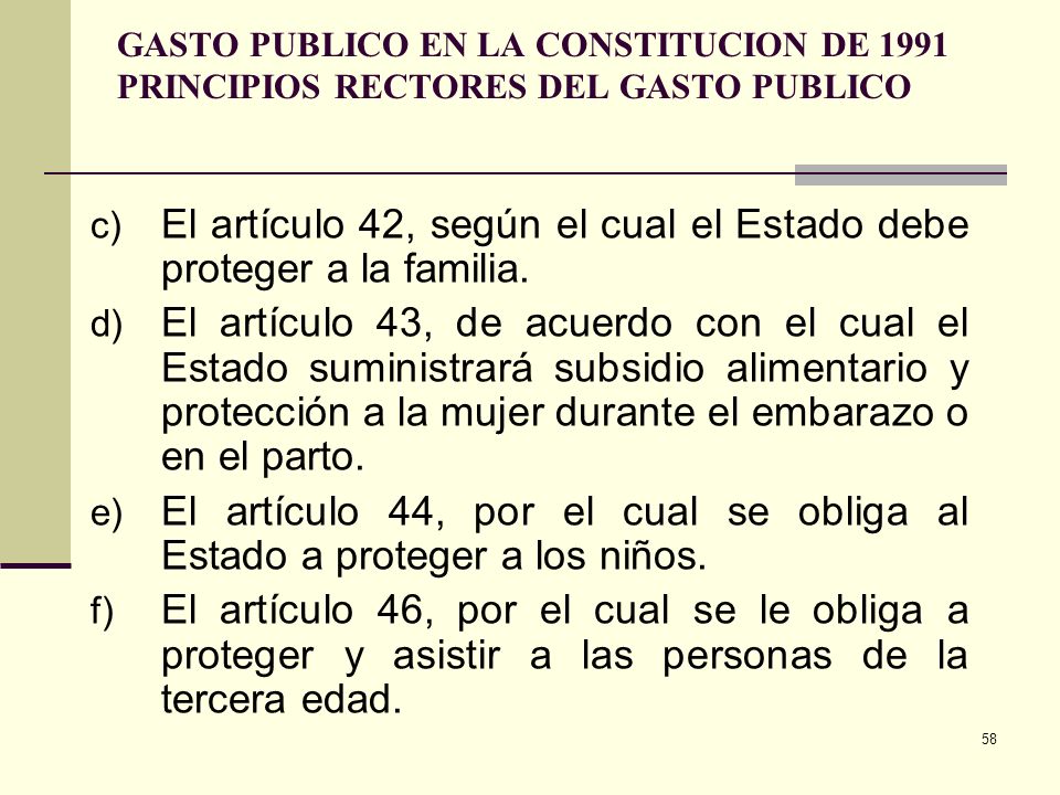 El artículo 42, según el cual el Estado debe proteger a la familia.