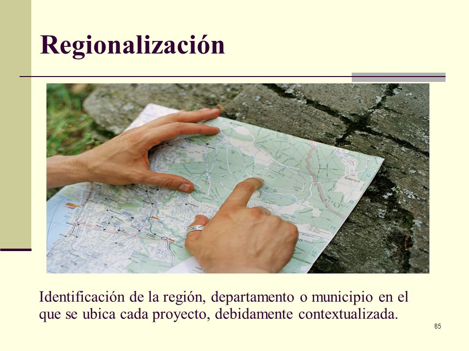 Regionalización Identificación de la región, departamento o municipio en el que se ubica cada proyecto, debidamente contextualizada.