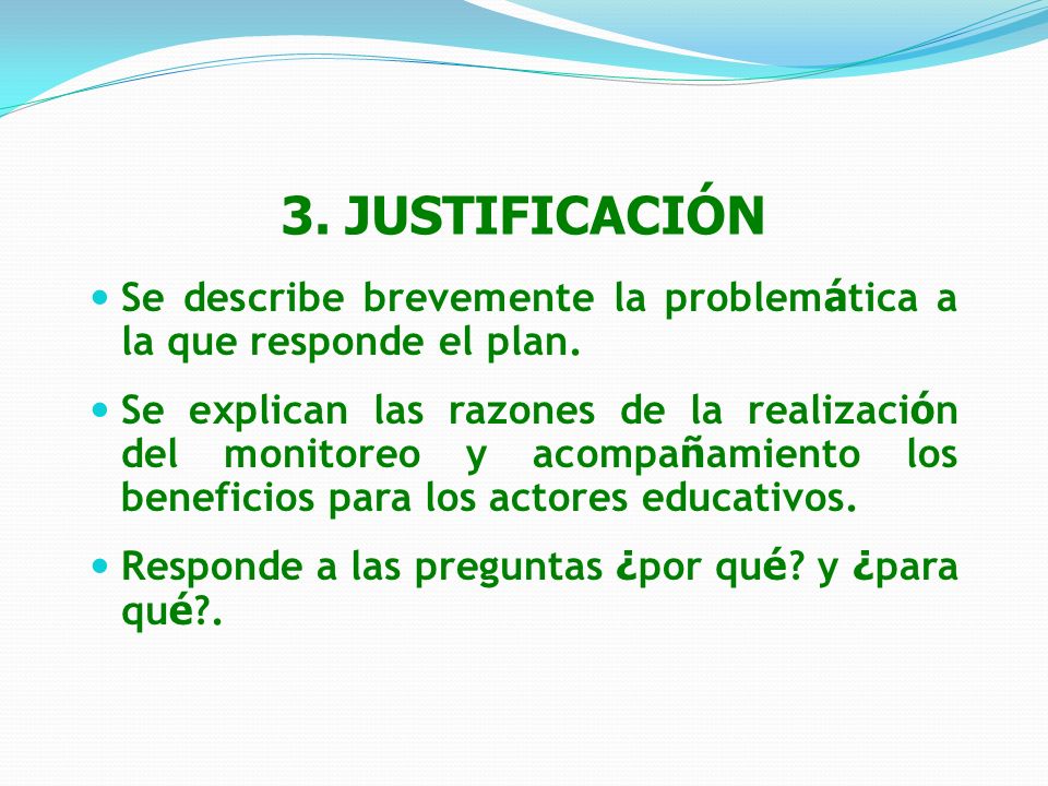 3. JUSTIFICACIÓN Se describe brevemente la problemática a la que responde el plan.