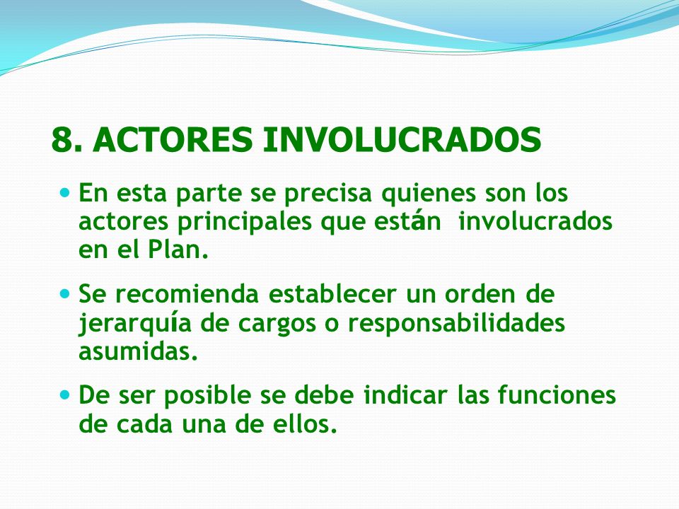8. ACTORES INVOLUCRADOS En esta parte se precisa quienes son los actores principales que están involucrados en el Plan.