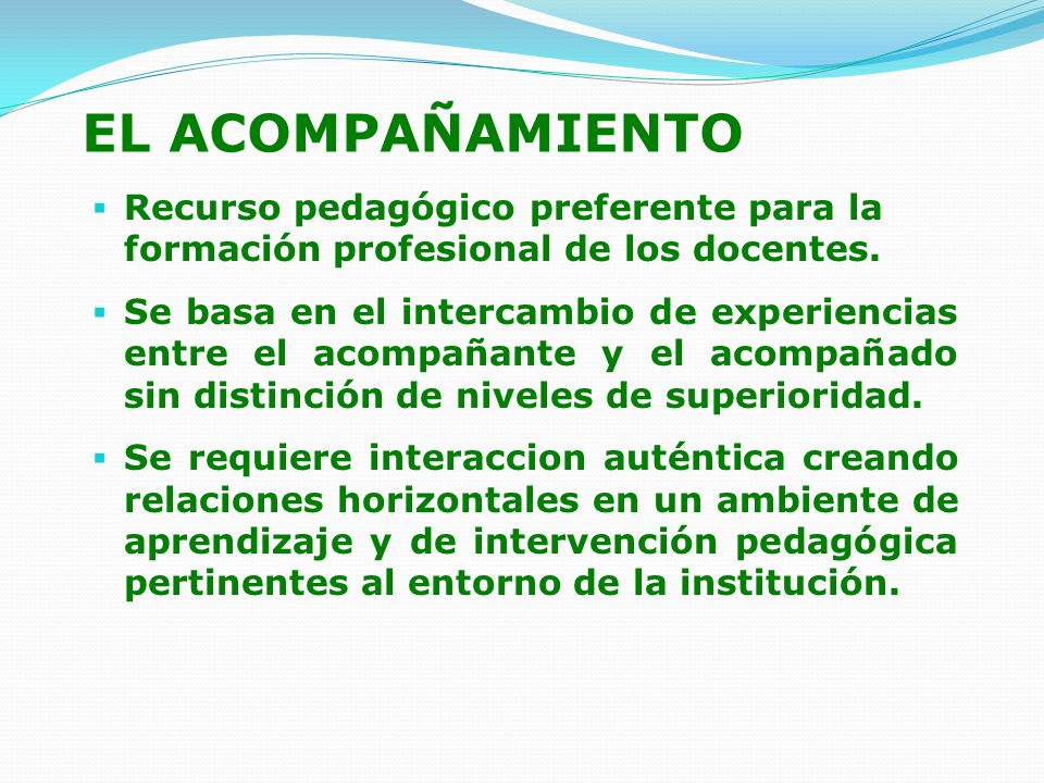 EL ACOMPAÑAMIENTO Recurso pedagógico preferente para la formación profesional de los docentes.