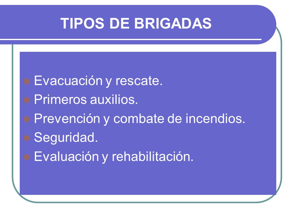 TIPOS DE BRIGADAS Evacuación y rescate. Primeros auxilios.