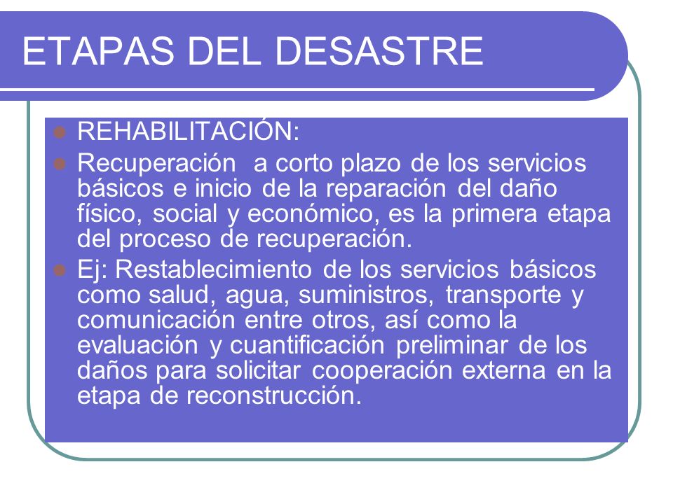 ETAPAS DEL DESASTRE REHABILITACIÓN: