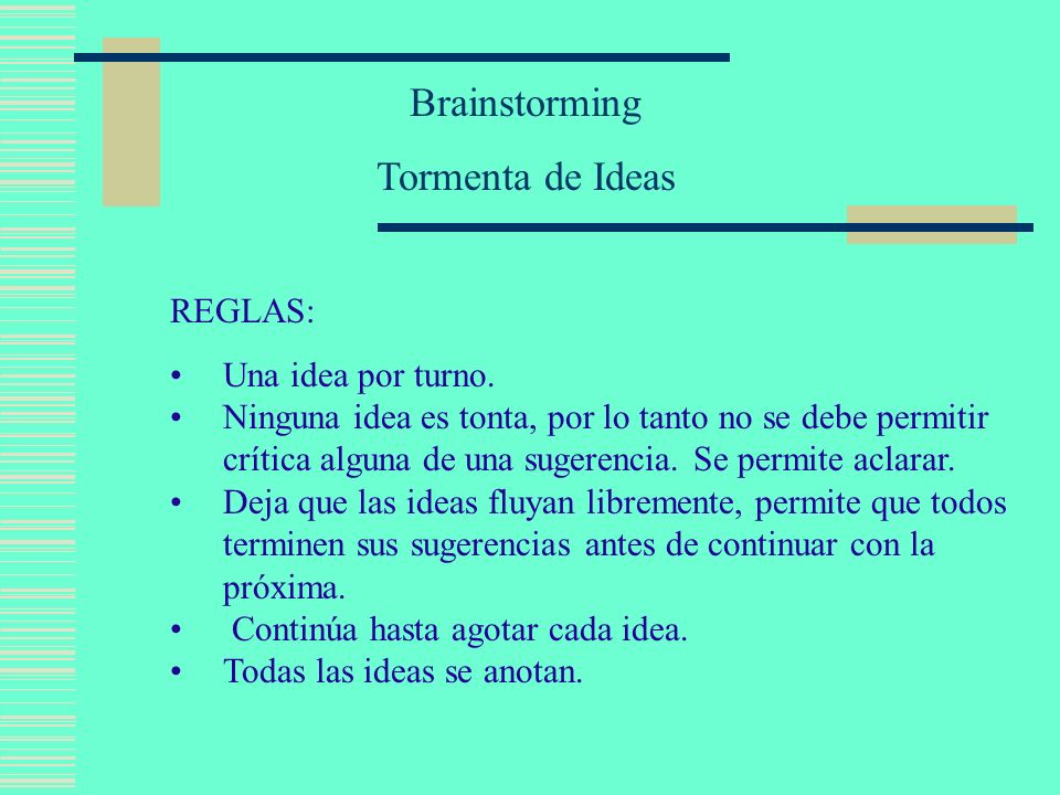 Brainstorming Tormenta de Ideas REGLAS: Una idea por turno.