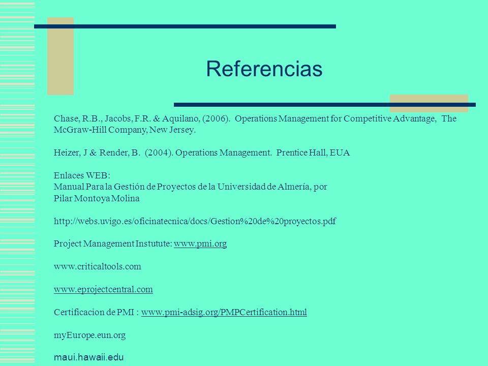 Referencias Chase, R.B., Jacobs, F.R. & Aquilano, (2006). Operations Management for Competitive Advantage, The McGraw-Hill Company, New Jersey.
