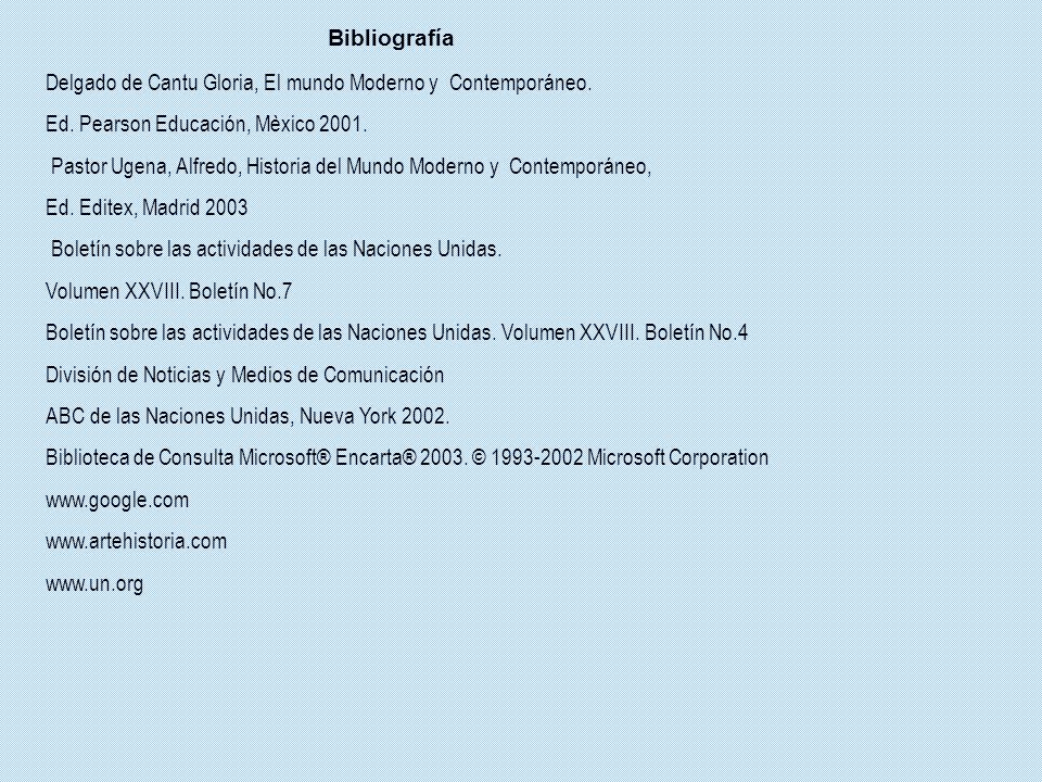 Bibliografía Delgado de Cantu Gloria, El mundo Moderno y Contemporáneo. Ed. Pearson Educación, Mèxico