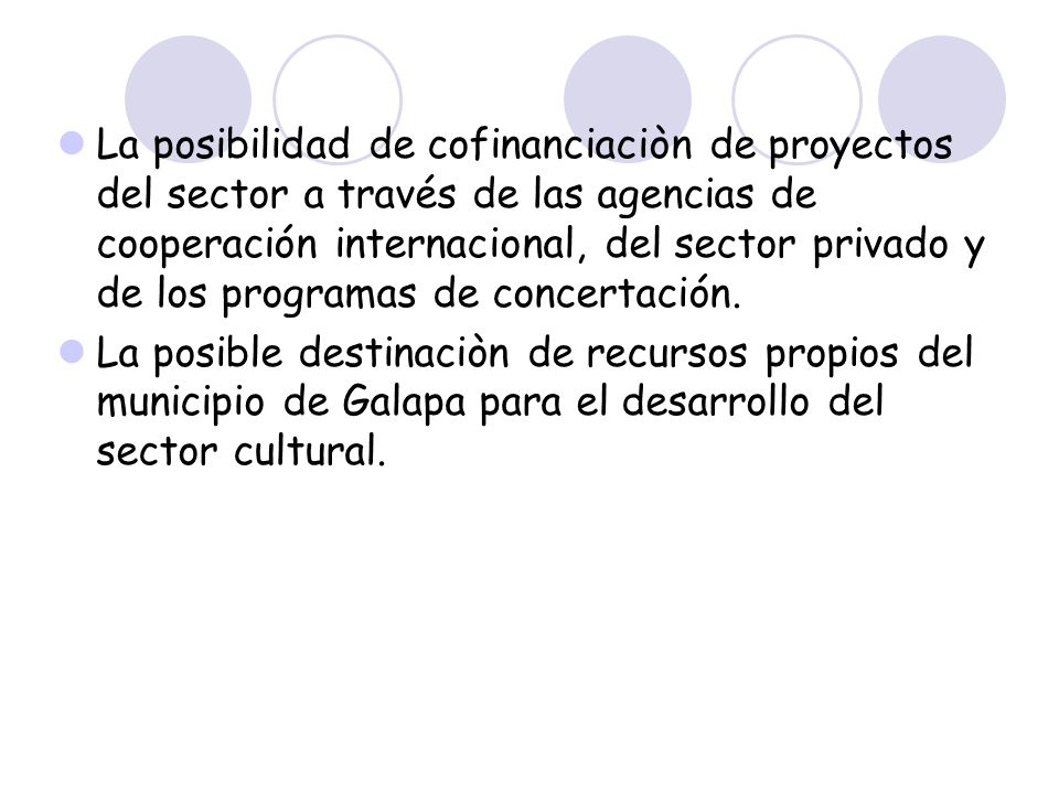 La posibilidad de cofinanciaciòn de proyectos del sector a través de las agencias de cooperación internacional, del sector privado y de los programas de concertación.
