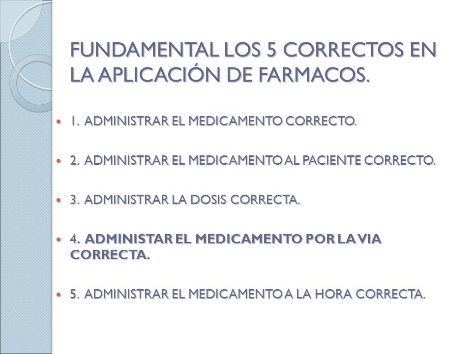 FUNDAMENTAL LOS 5 CORRECTOS EN LA APLICACIÓN DE FARMACOS.